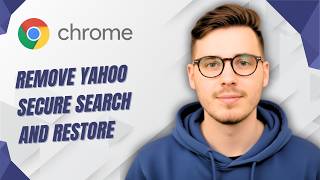 How to Remove Yahoo Secure Search And Restore to Google Chrome [2026 Easy Guide]