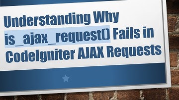 Understanding Why is_ajax_request() Fails in CodeIgniter AJAX Requests