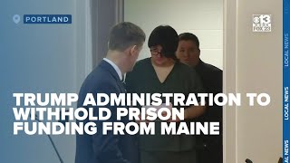 Trump administration cancels $1.5 million in funding for Maine prisons over transgender policy