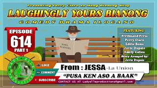 LAUGHINGLY YOURS BIANONG #614 (PART 1) | PUSA KEN ASO A BAAK | LADY ELLE PRODUCTIONS | ILOCANO DRAMA