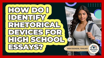 How Do I Identify Rhetorical Devices For High School Essays? - High School Toolkit