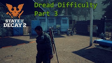 State of Decay 2: Dread Difficulty Part 3 REECE