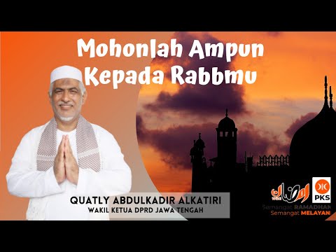 Mohonlah Ampun Kepada Rabbmu - Ust Quatly Abdulkadir Alkatiri | Kultum Jelang Berbuka