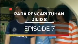 PARA PENCARI TUHAN JILID 2 EPISODE 7