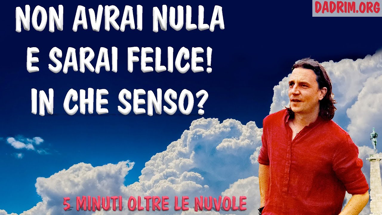 Non avrai nulla e sarai felice! In che senso? YouTube Non avrai nulla e sarai felice! In che senso? YouTube