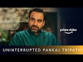 Uninterrupted Pankaj Tripathi | Amazon Prime Video