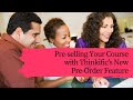 Pre-selling Your Course with Thinkific's New Pre-Order Feature