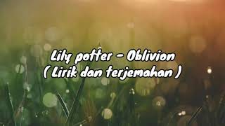 Lily potter - Oblivion ( Lirik dan Terjemahan )