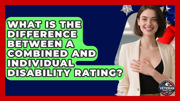 What Is the Difference Between a Combined and Individual Disability Rating?