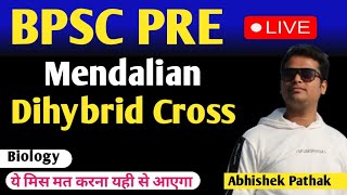 BPSC Class | BIOLOGY-MENDALIAN DIHYBRID CROSS | BPSC Daily Live Classes