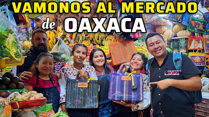 LET'S GO TO THE OAXACA MARKET. The best cuisine in Mexico.