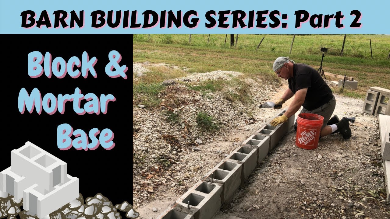 BARN BUILDING SERIES: Part 2-Block & Mortar Support Foundation