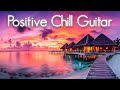 Positive Chill Guitar | Dreamy Chill Smooth Jazz Lounge | Relaxing Chilled mMusic | Coffee Playlist