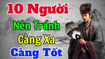 Cổ Nhân dạy: 10 Kiểu Người nên tránh CÀNG XA CÀNG TỐT | Sách nói Minh Triết