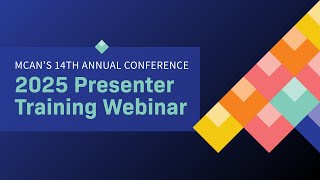 2025 MCAN Conference: Presenter Training Webinar