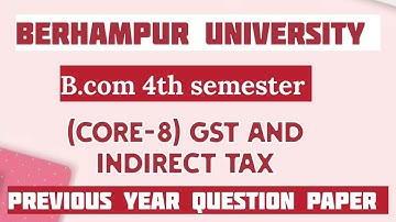 B.com 4th semester 2024 Berhampur university previousyear question paper-CORE-8 Gst and indirect tax