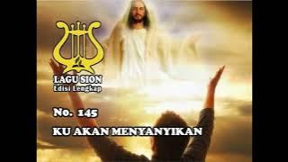 Download lagu KU AKAN MENYANYIKAN - 145 | LAGU SION EDISI LENGKAP | LAGU SION ADVENT | LAGU PUJIAN | LAGU ROHANI