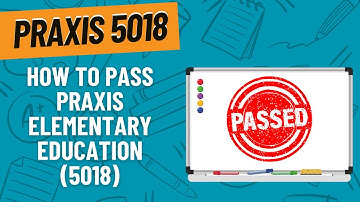 Pass the Praxis Elementary Education - Content Knowledge (5018) Exam: A Comprehensive Study Guide