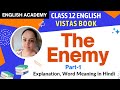 "The Enemy"  Explanation, word meaning in Hindi Chapter 4 (Part 1) - CBSE Class 12 Vistas