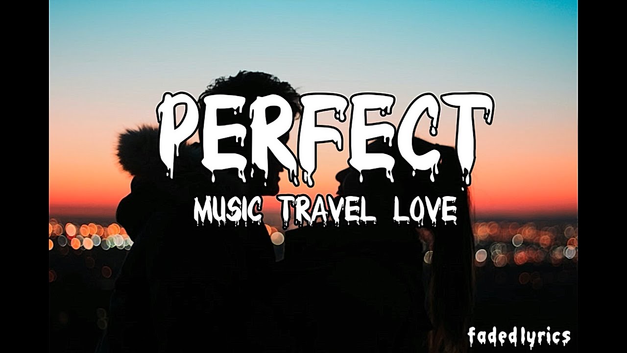 music travel love perfect lyrics