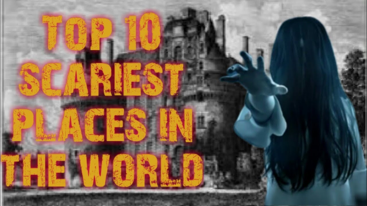 Top 10 scariest places in the world that will blow your mind..facts 