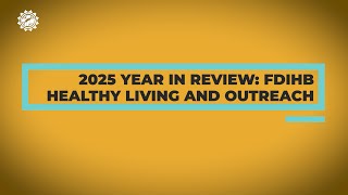 2025 Year in Review: FDIHB Healthy Living and Outreach