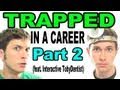 TRAPPED in a CAREER - Part 2 (feat. Interactive Toby Dentist)