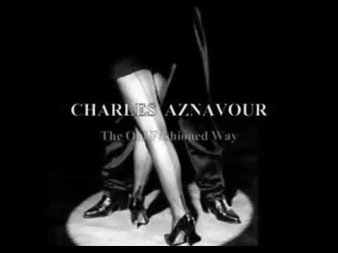 Charles Aznavour  -  The Old Fashioned Way