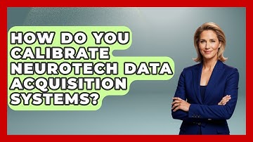 How Do You Calibrate Neurotech Data Acquisition Systems? - Neurotech Insight Pro
