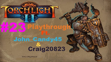 Torchlight 2 Co-Op Playthrough W/Craig Part 23 (HD)