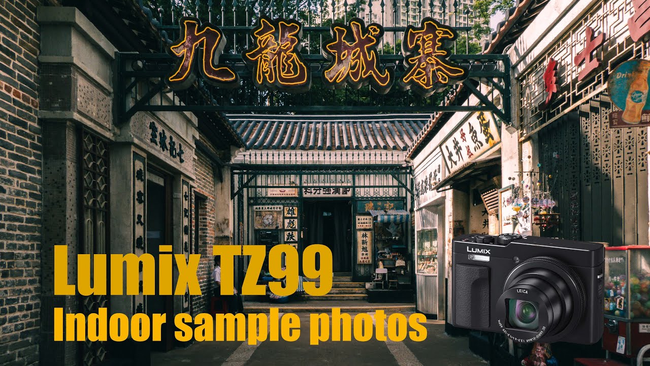 Panasonic Lumix TZ99 Indoor photos | Kowloon Walled City - YouTube