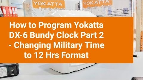 How To Program Yokatta DX-6 Bundy Clock - Part 2 (Changing Military Time to 12Hrs Mode)