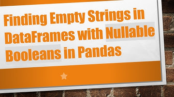 Finding Empty Strings in DataFrames with Nullable Booleans in Pandas