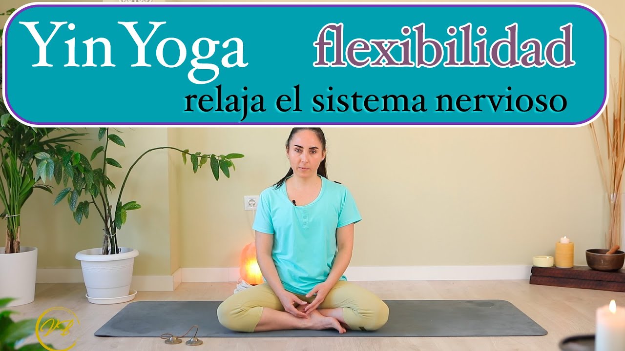 YIN YOGA para la FLEXIBILIDAD y relajar el sistema NERVIOSO - YouTube