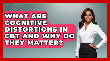 What Are Cognitive Distortions In CBT And Why Do They Matter? - CBT for Gen Z