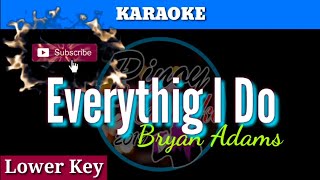 Everything I Do by Bryan Adams ( Karaoke : Lower Key)