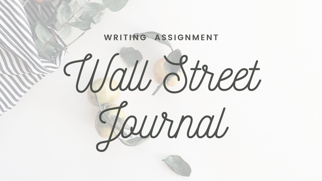 Wall Street Journal Writing Assignment YouTube