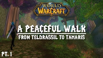 A Peaceful WoW Walk: From Teldrassil to Tanaris (Part 1) | World of Warcraft Music & Ambience