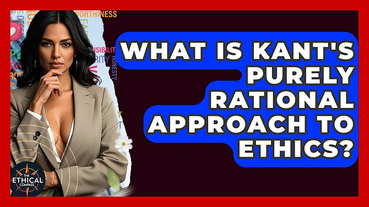 What Is Kant's Purely Rational Approach To Ethics? - The Ethical Compass