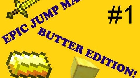 EPIC JUMP MAP! BUTTER EDITION! Part 1