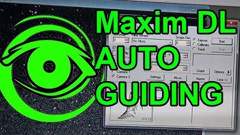 Maxim DL Auto Guiding - Astrophotography Deep Sky