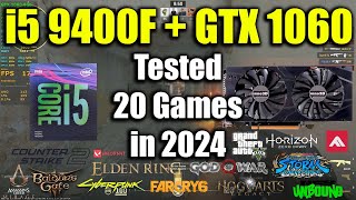i5 9400F + GTX 1060 Tested 20 Games in 2024