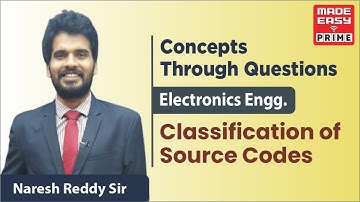 Classification of Source Codes |Concepts Through Questions|EC|By Naresh Reddy Sir |Faculty MADE EASY