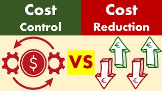 Differences between Cost Control and Cost Reduction.