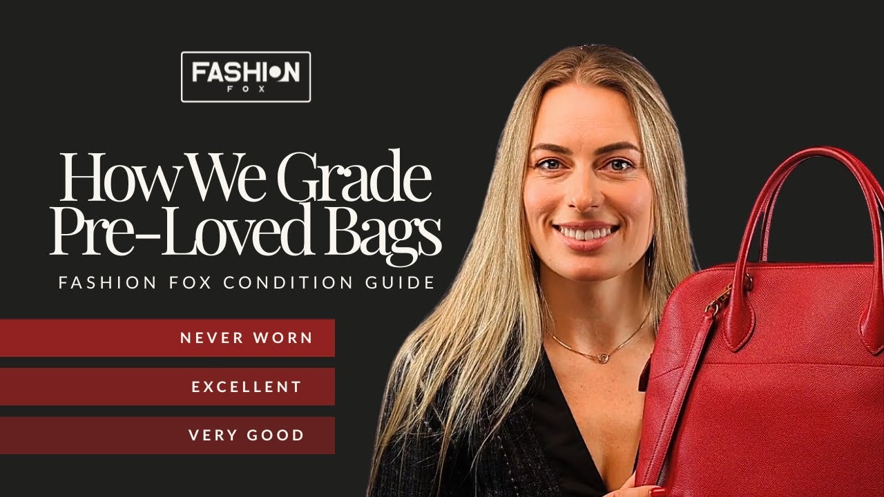 Fashion Fox: How We Grade Pre-Loved Luxury Bags | Never Worn, Excellent & Very Good Explained