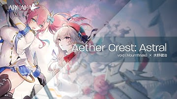 Aether Crest: Astral - void (Mournfinale) × 水野健治 | Arcaea