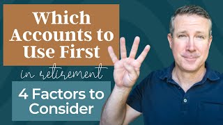 Which Accounts to Use First in Retirement: 4 Factors to Consider