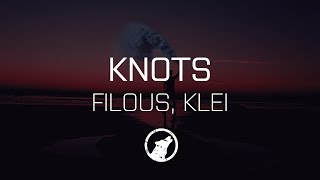 [LYRICS] filous - Knots (feat. klei)