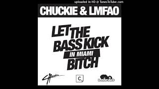 DJ Chuckie & LMFAO - Let The Bass Kick In Miami Bitch (Original Mix) - HQ Original Audio