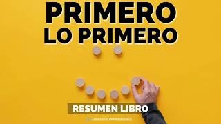 Primero Lo Primero  Un Resumen de Libros para Emprendedores